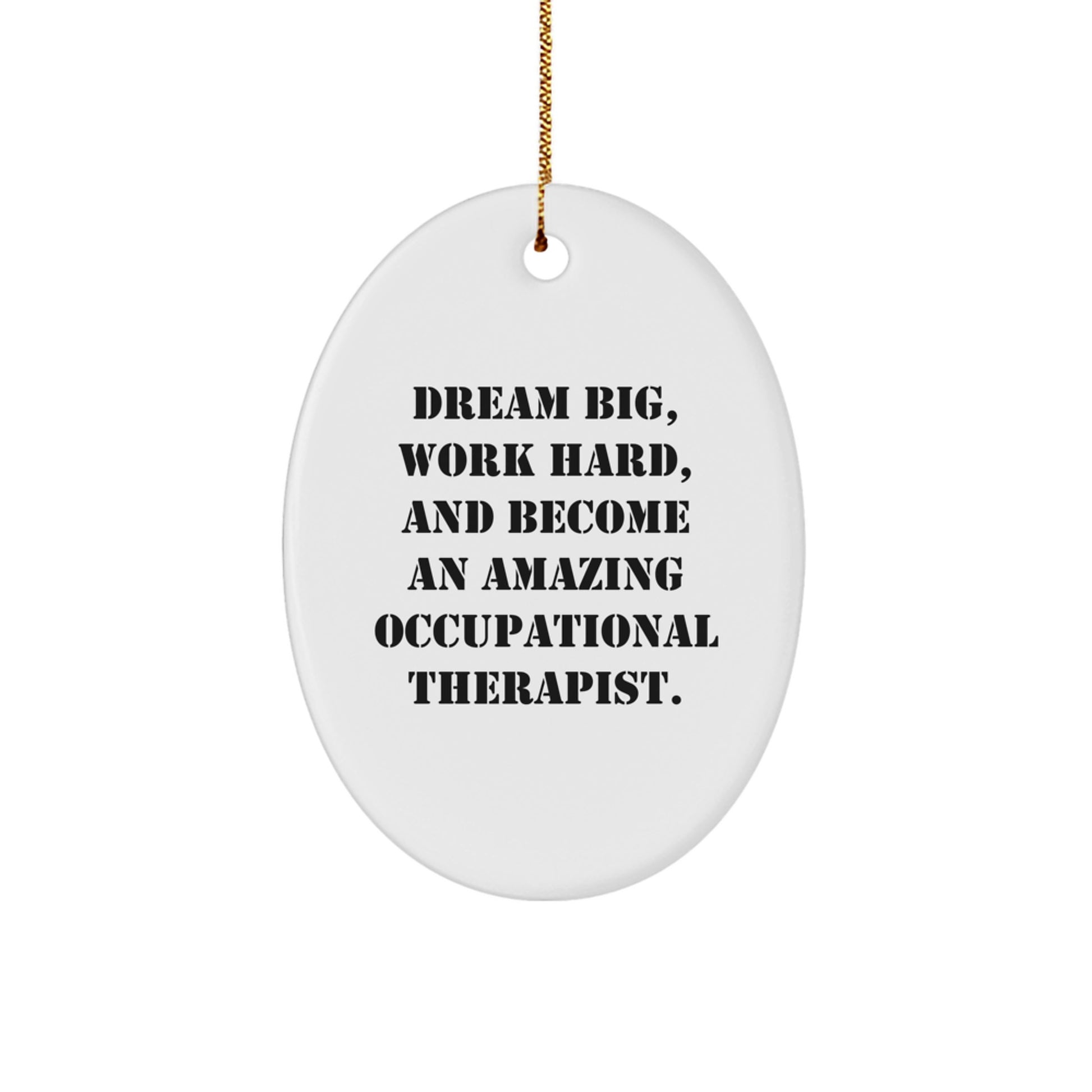 Occupational Therapist Gifts, Inspirational Quote, Oval Ornament, Gifts from Coworkers, for Christmas, Dream Big, Work Hard, and Shine! - Image 1