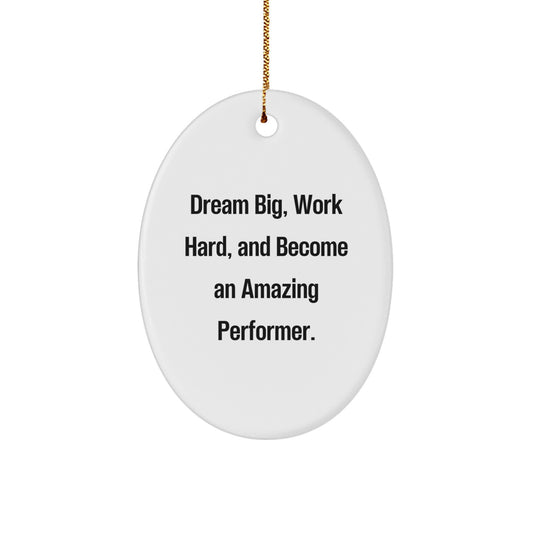 Dream Big Gifts for Performers - Oval Ornament with Inspirational Quote, Perfect for Christmas - Image 1