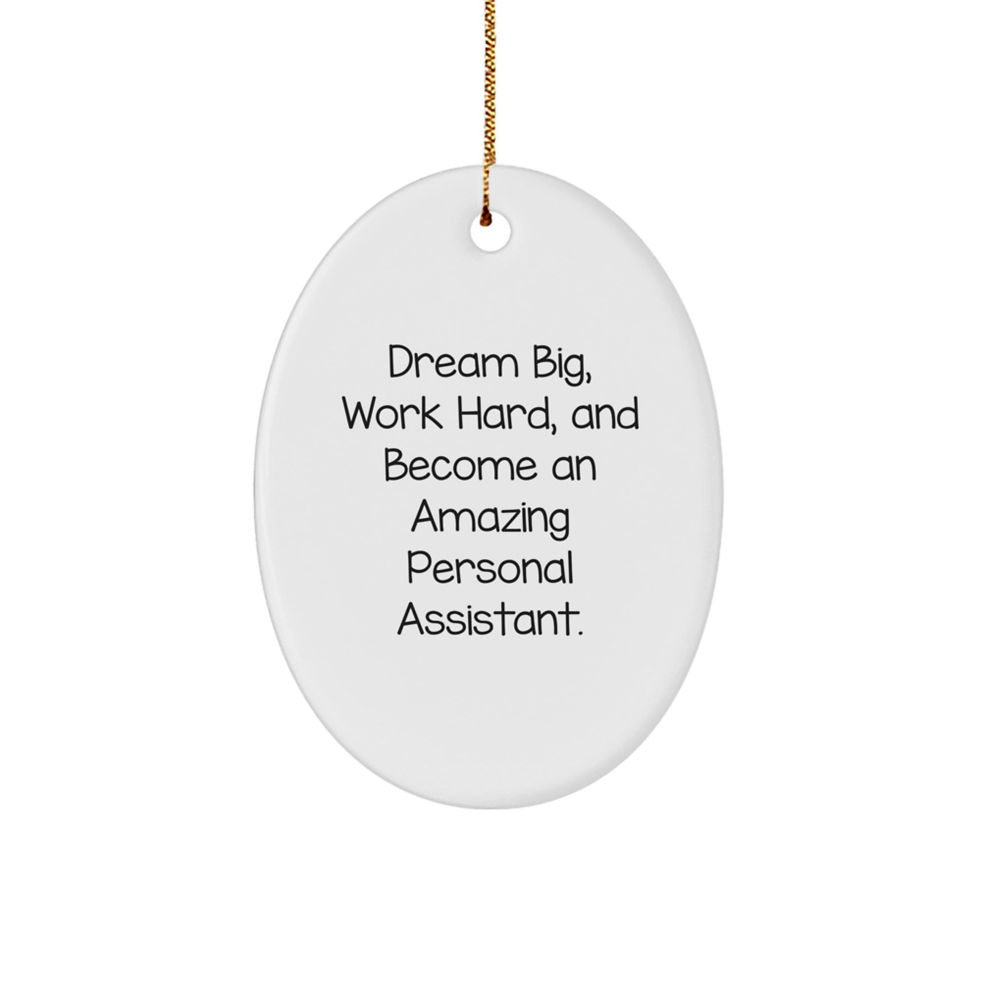 Gifts from Friends for Personal Assistants - Oval Ornament with Inspirational Quote - 'Dream Big, Work Hard, And Become An Amazing Personal Assistant.' - Image 1