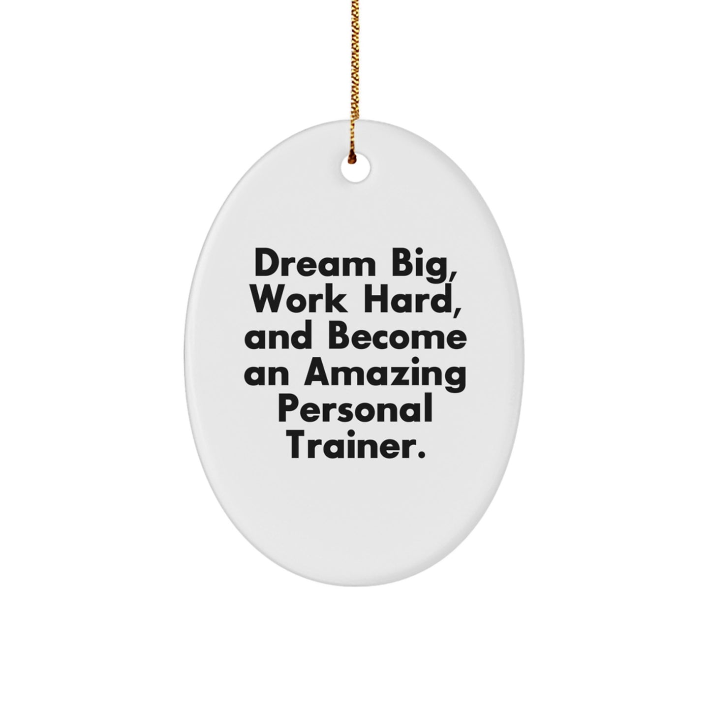 Inspiring Personal Trainer Oval Ornament Gifts for Men and Women, Funny Quote 'Dream Big, Work Hard', Oval Decorations for Christmas Unique Gifts from Family, Friends, Coworkers - Image 1