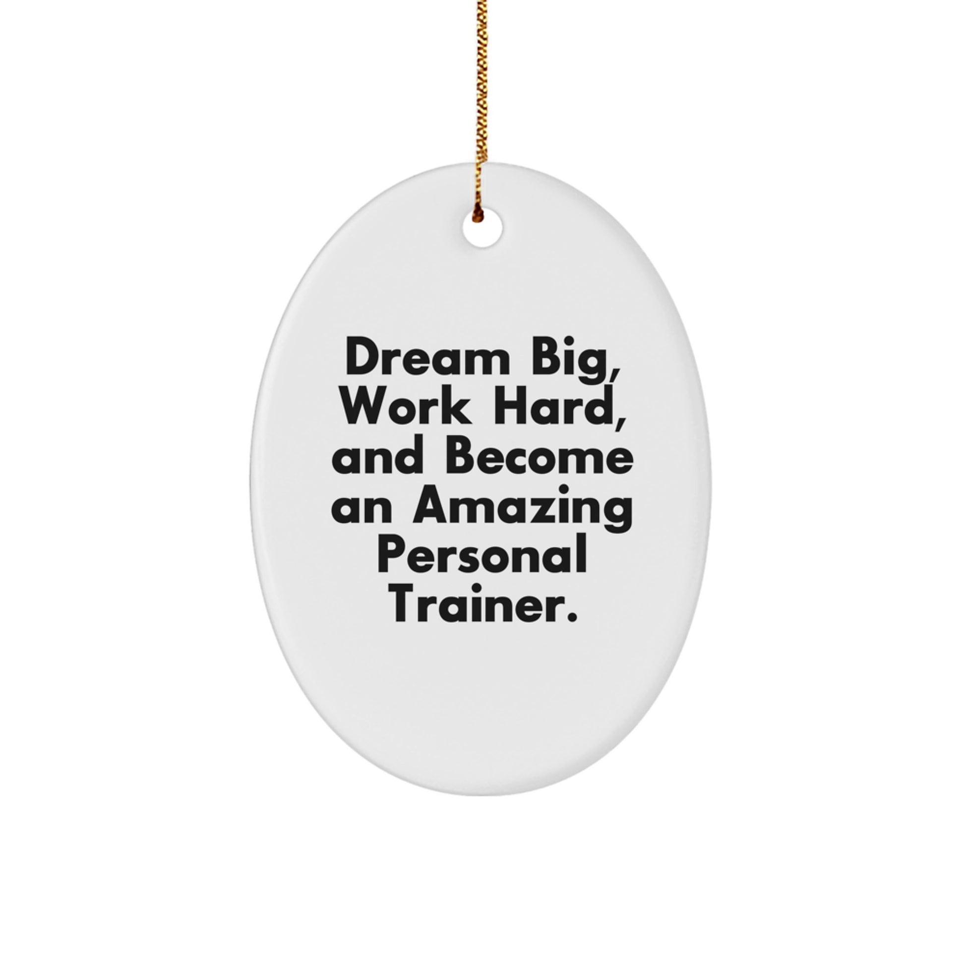 Inspiring Personal Trainer Oval Ornament Gifts for Men and Women, Funny Quote 'Dream Big, Work Hard', Oval Decorations for Christmas Unique Gifts from Family, Friends, Coworkers - Image 1