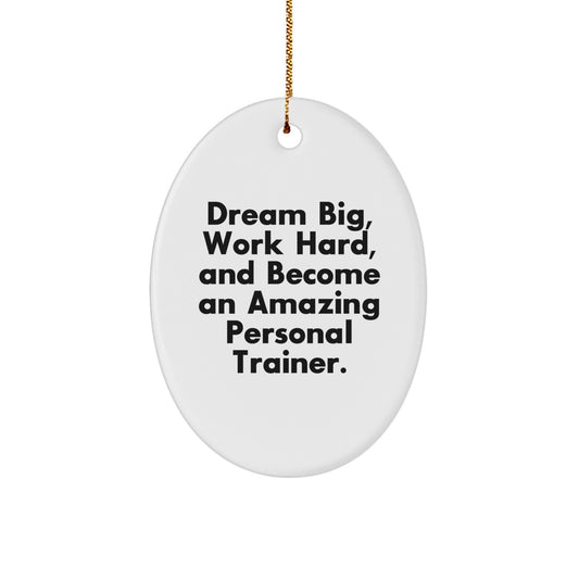 Inspiring Personal Trainer Oval Ornament Gifts for Men and Women, Funny Quote 'Dream Big, Work Hard', Oval Decorations for Christmas Unique Gifts from Family, Friends, Coworkers - Image 1