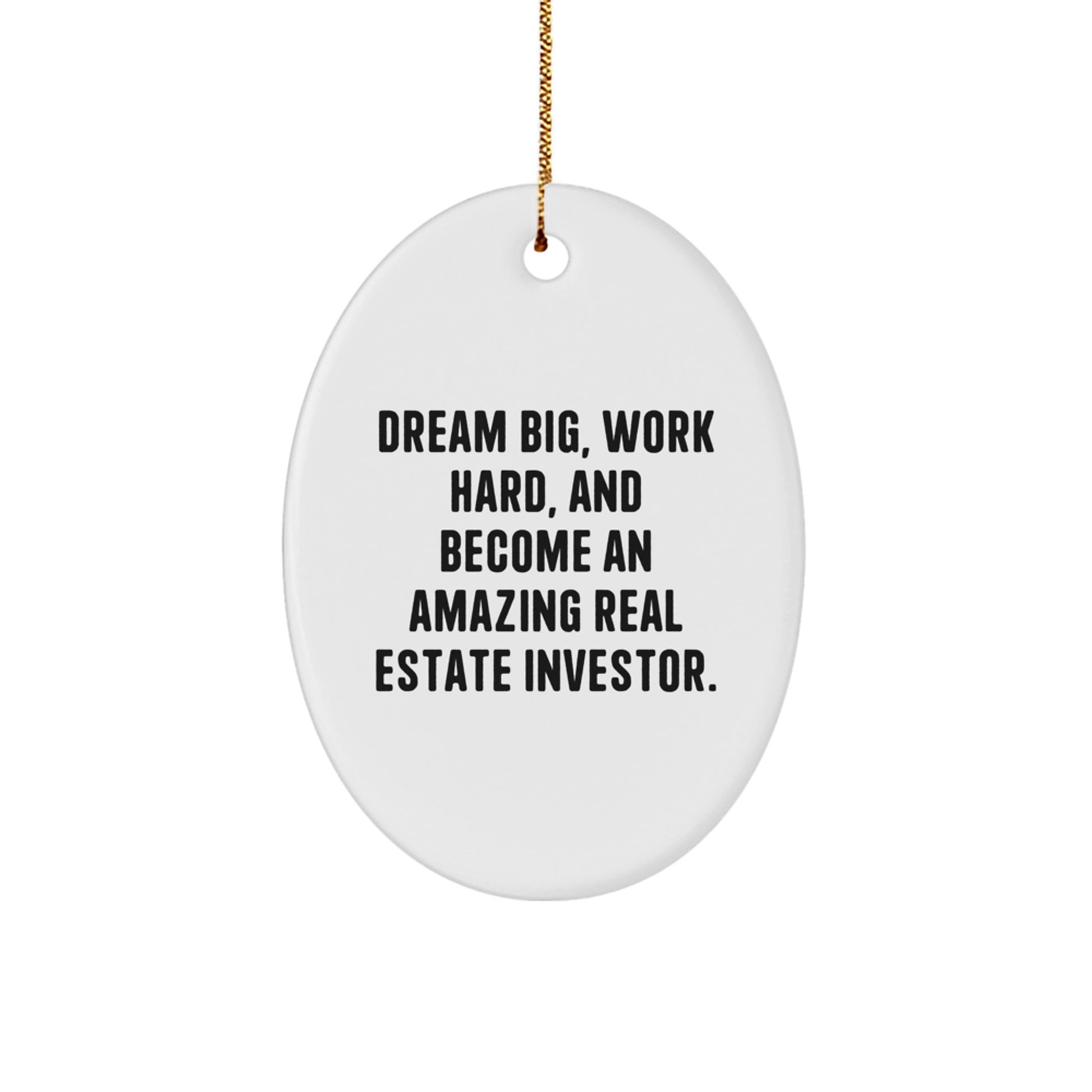 Inspirational Real Estate Investor Gifts, Oval Ornament with Funny Quote 'Dream Big, Work Hard, And Become An Amazing' for Christmas Unique Gifts from Family, Friends - Image 1