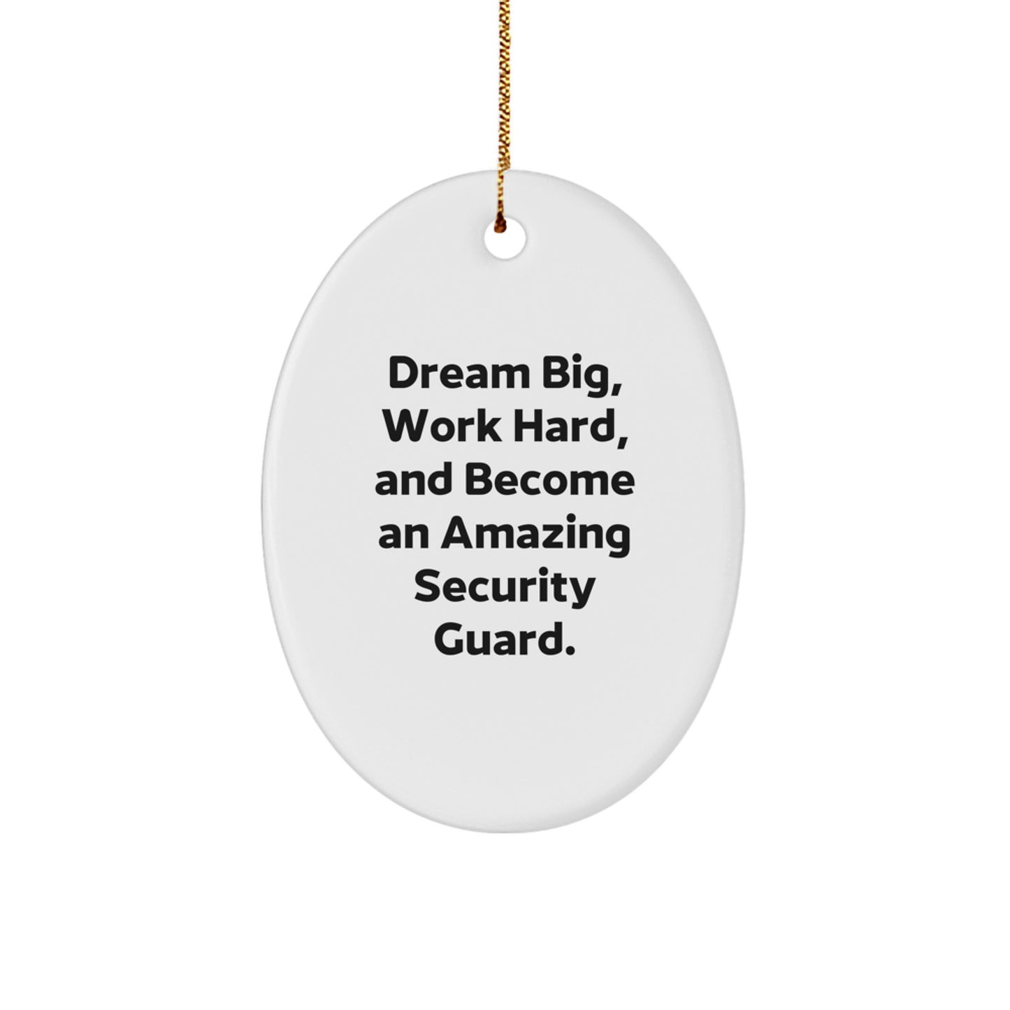 Gifts from Friends for Amazing Security Guard, Oval Ornament with Inspirational Quote - Dream Big, Work Hard, Become Amazing - Christmas Unique Gifts - Image 1