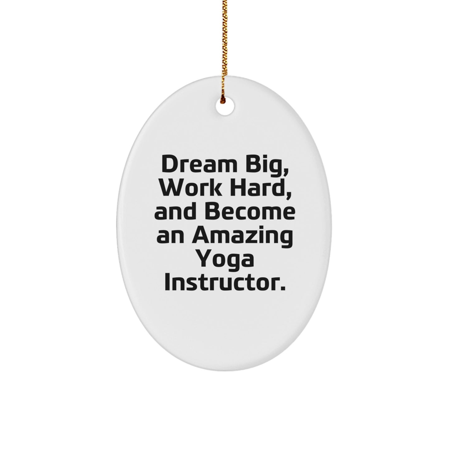 Gifts from Friends for Yoga Instructors, Oval Ornament with Inspirational Quote, Dream Big, Work Hard, and Become Amazing - Unique Christmas Unique Gifts - Image 1