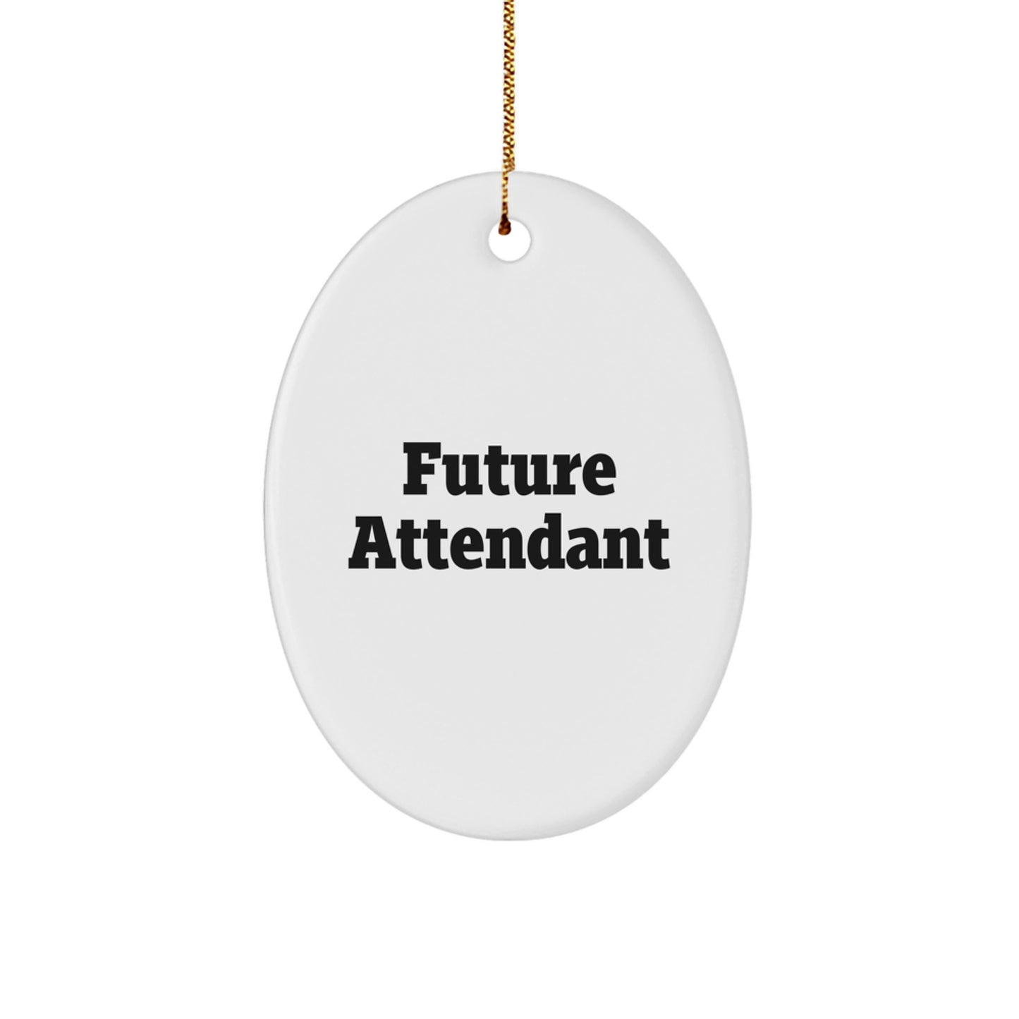 Funny Future Attendant Oval Ornament Gifts from Friends, Perfect for Attendant's Christmas - Image 1