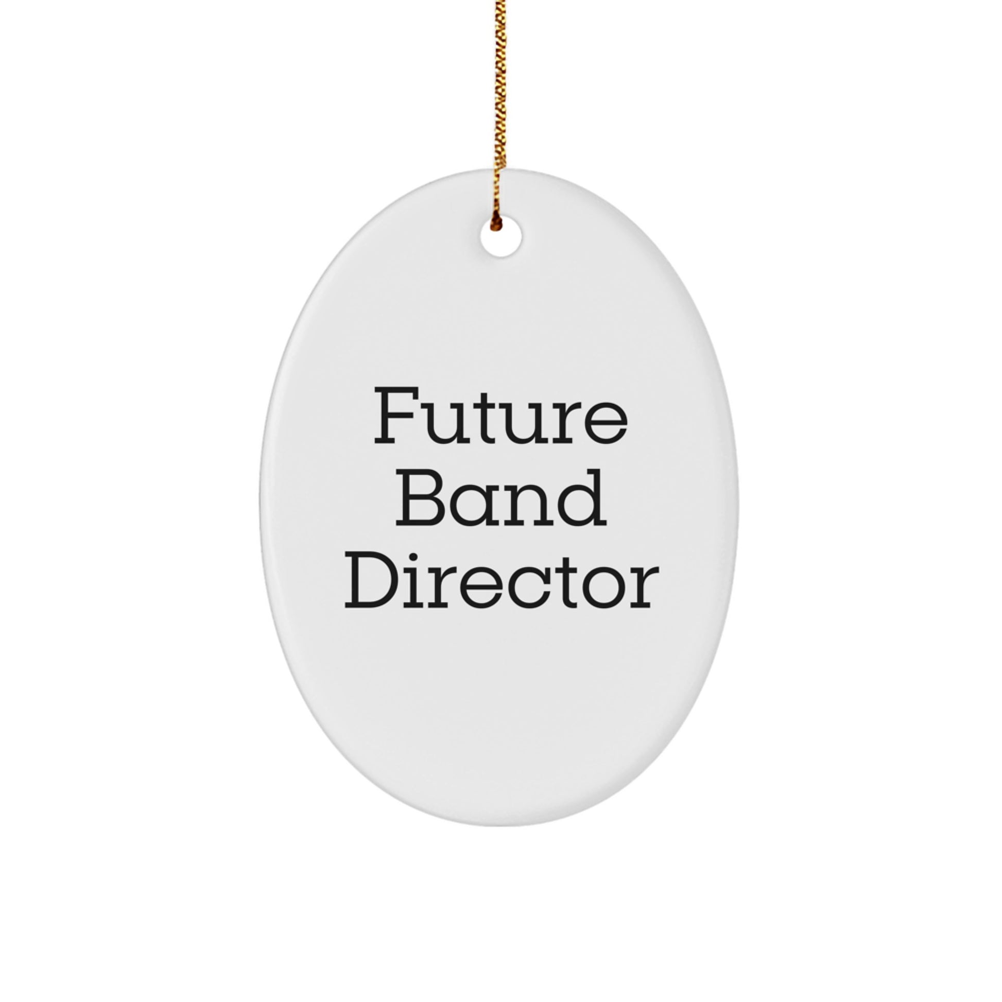 Funny Future Band Director Oval Ornament Gifts from Friends for Christmas Unique Gifts - Image 1