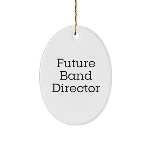 Funny Future Band Director Oval Ornament Gifts from Friends for Christmas Unique Gifts - Image 1