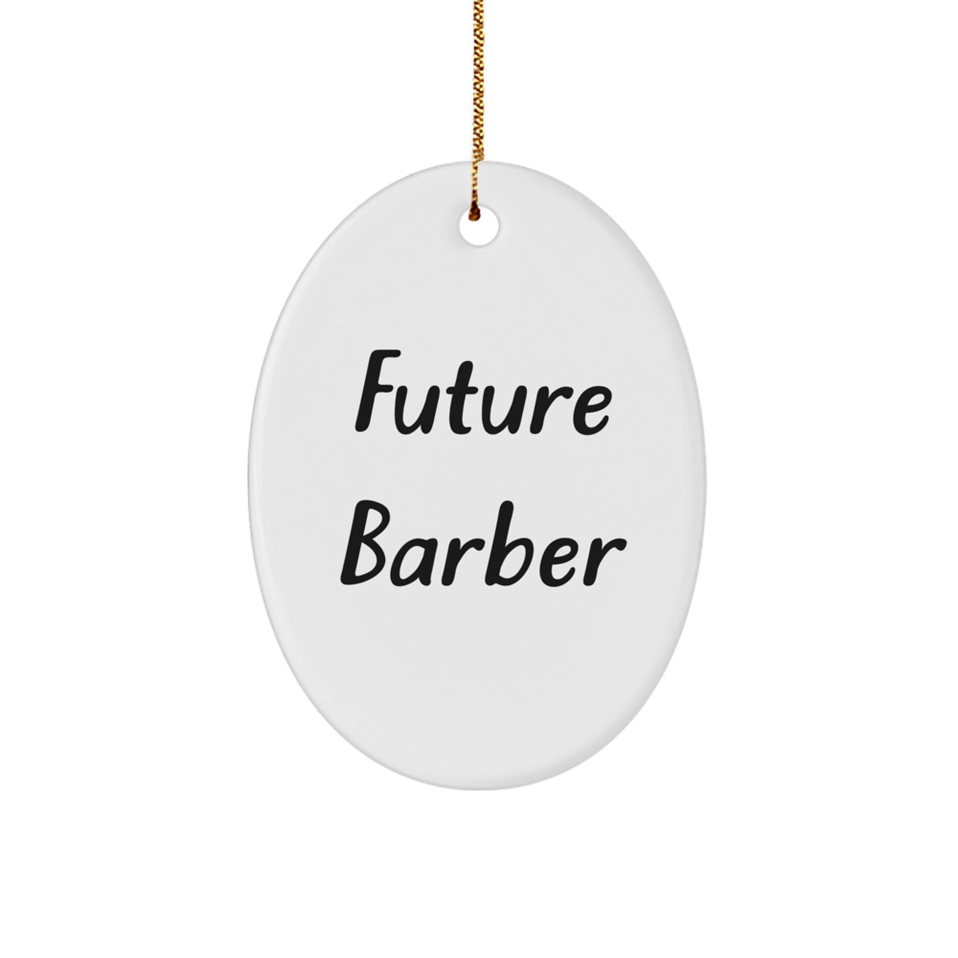 Funny Future Barber Gift for Men, Oval Ornament with Inspirational Quote, Gifts from Family for Christmas - Image 1