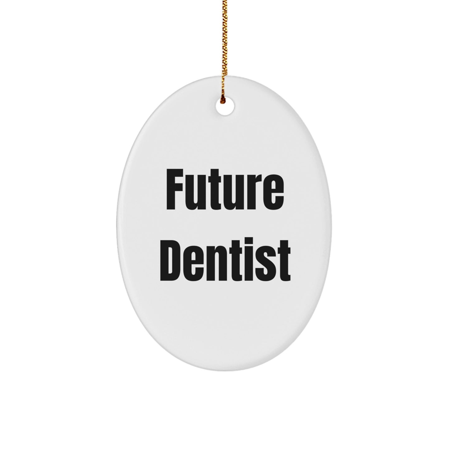 Dentist Gifts from Friends, Funny Future Dentist Quote Oval Ornament, Christmas Unique Presents for Dentist, Gifts for Him - Image 1