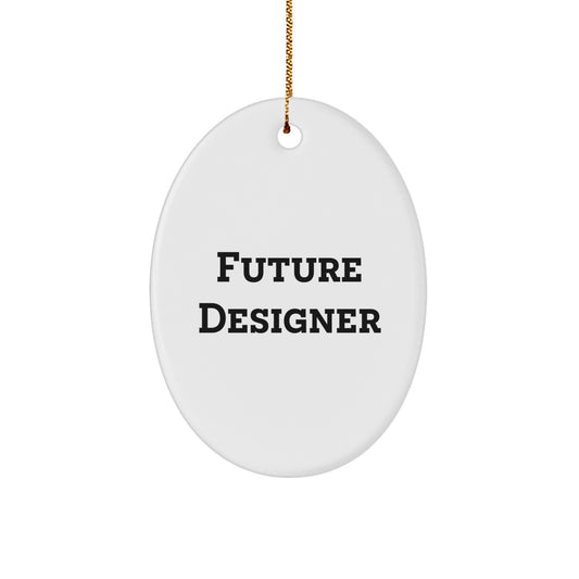 Gifts from Friends, Gifts for Future Designers - Funny Oval Ornament for Christmas, Designer Gifts, Inspirational Quote - Image 1