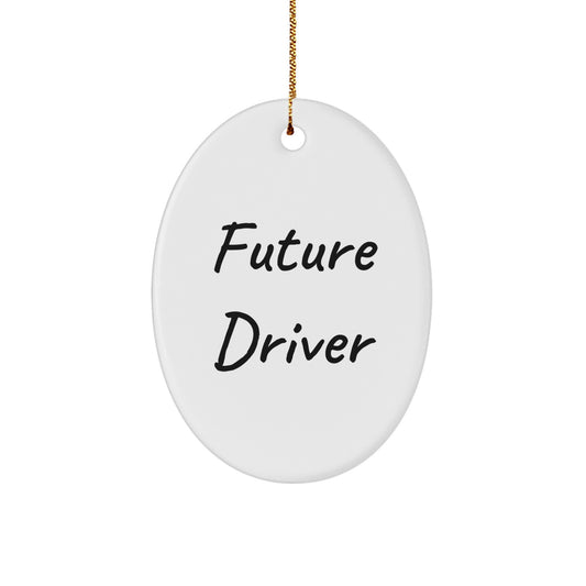 Funny Future Driver Oval Ornament Gifts from Friends, for Driver, Christmas Unique Decorations - Image 1