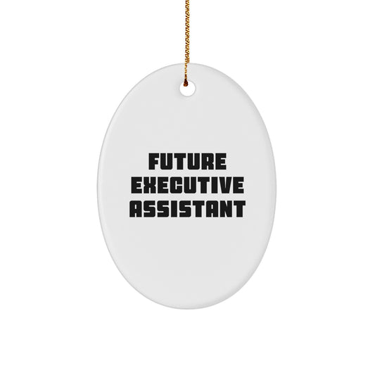 Funny Future Executive Assistant Oval Ornament Gifts from Women for Executive Assistant Friends on Christmas Unique Gifts - Image 1