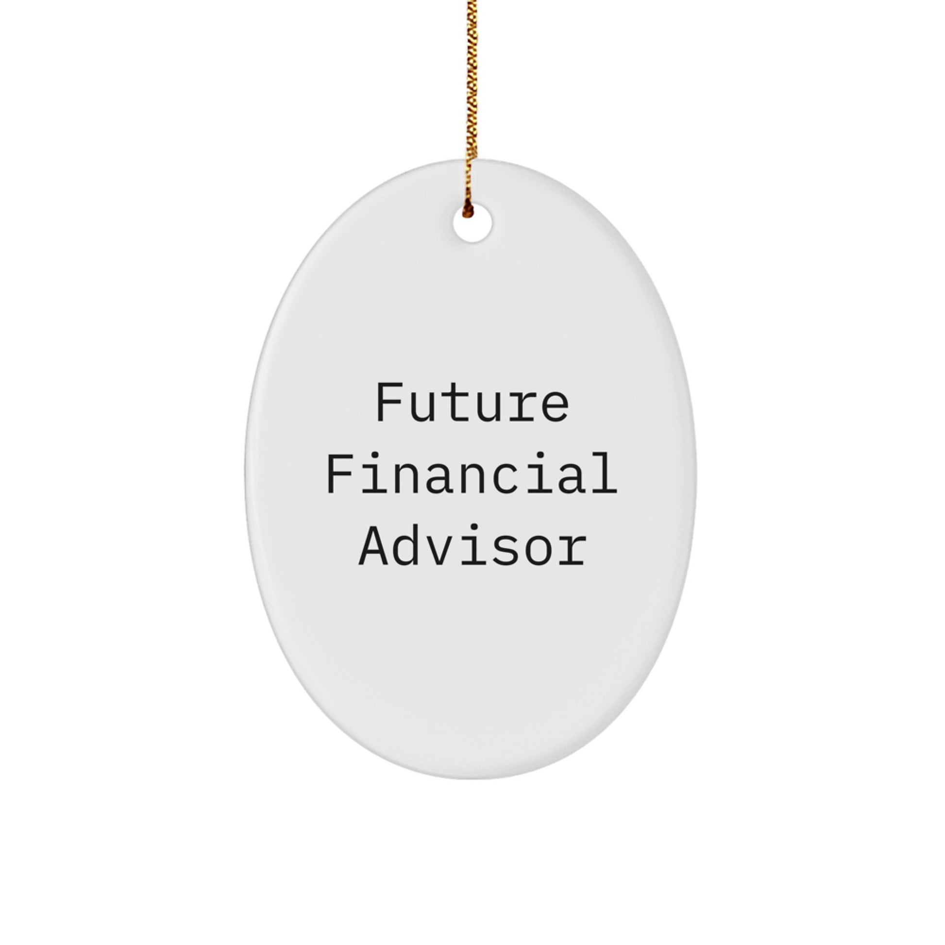 Funny Future Financial Advisor Oval Ornament Gifts from Family to Friends for Christmas - Image 1