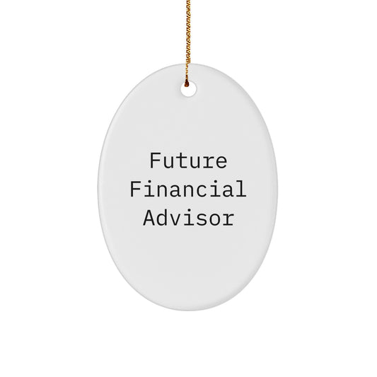 Funny Future Financial Advisor Oval Ornament Gifts from Family to Friends for Christmas - Image 1