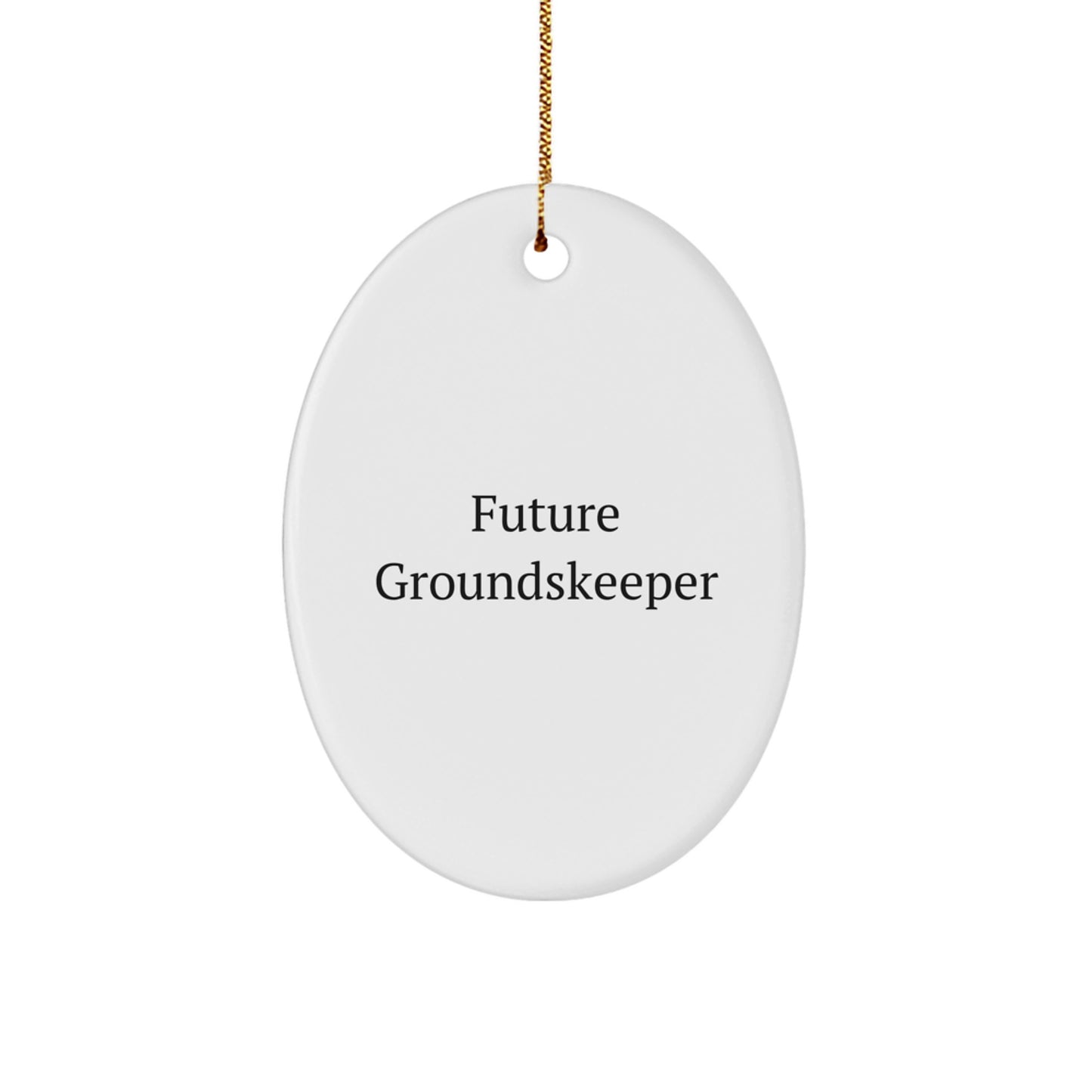 Funny groundskeeper Gifts from Friends, Future groundskeeper Oval Ornament Quote, Christmas Unique Gifts for groundskeeper - Image 1