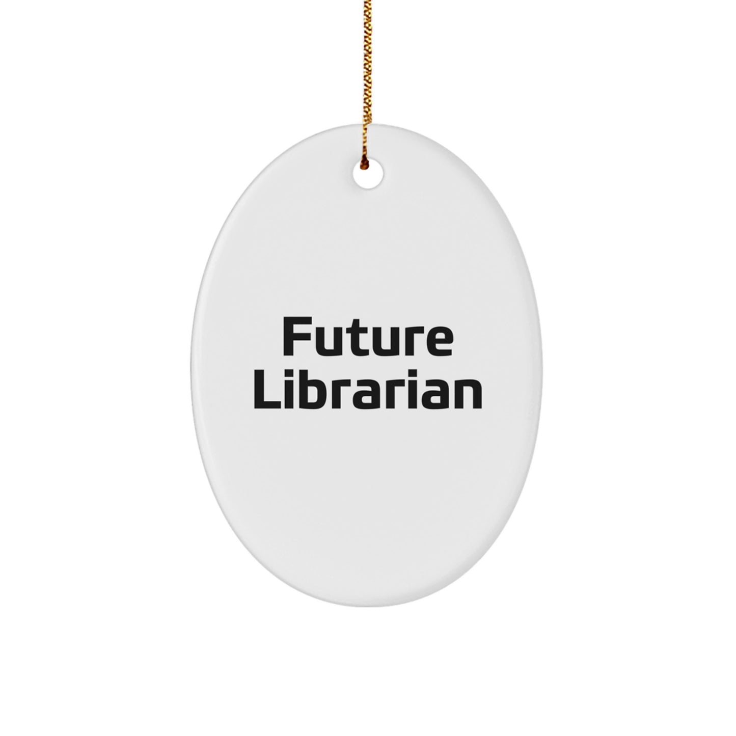 Gifts from Friends for Future Librarian Oval Ornament Funny Quote Christmas Decorations - Image 1