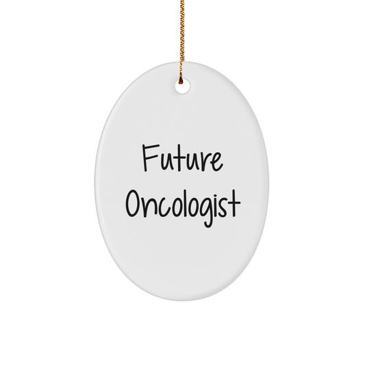 Oncologist Christmas Unique Gifts from Friends - Funny Quote Oval Ornament for Future Oncologist - Image 1