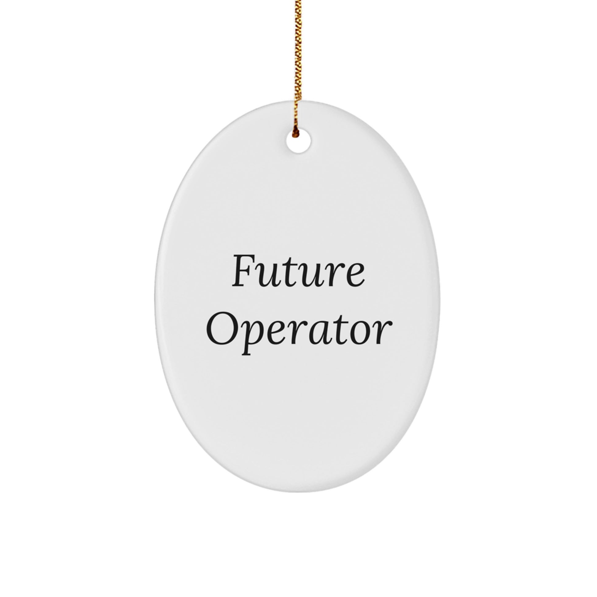 Funny Future Operator Christmas Unique Gifts for Operators, Oval Ornament, Gifts from Men, Women, Friends, Coworkers, Family - Image 1