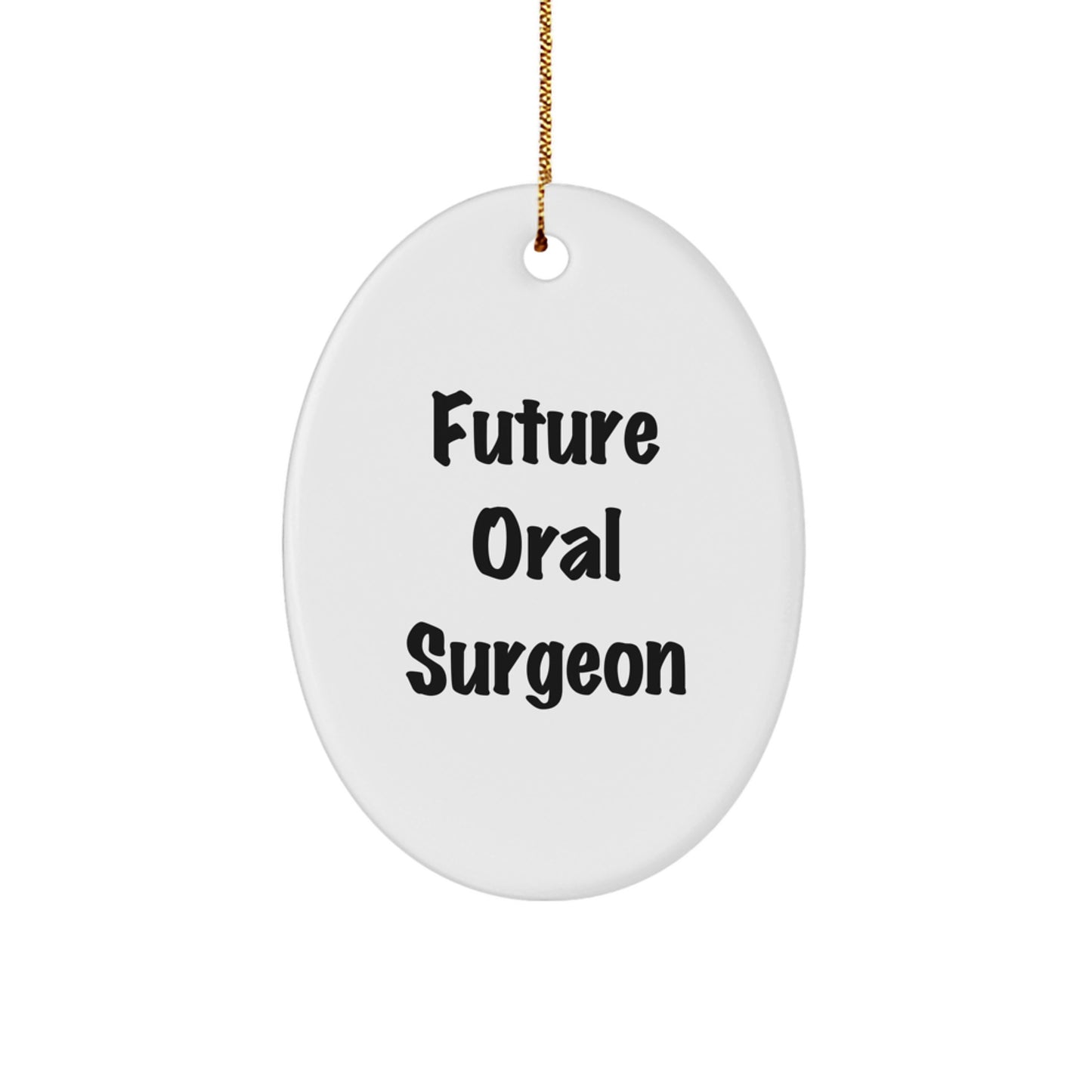 Funny Future Oral Surgeon Gifts from Friends to Family - Oval Ornament for Christmas Unique Gifts - Image 1