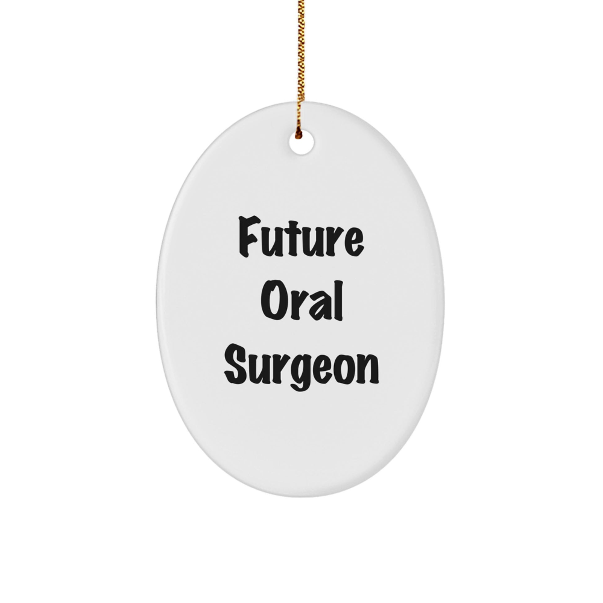 Funny Future Oral Surgeon Gifts from Friends to Family - Oval Ornament for Christmas Unique Gifts - Image 1