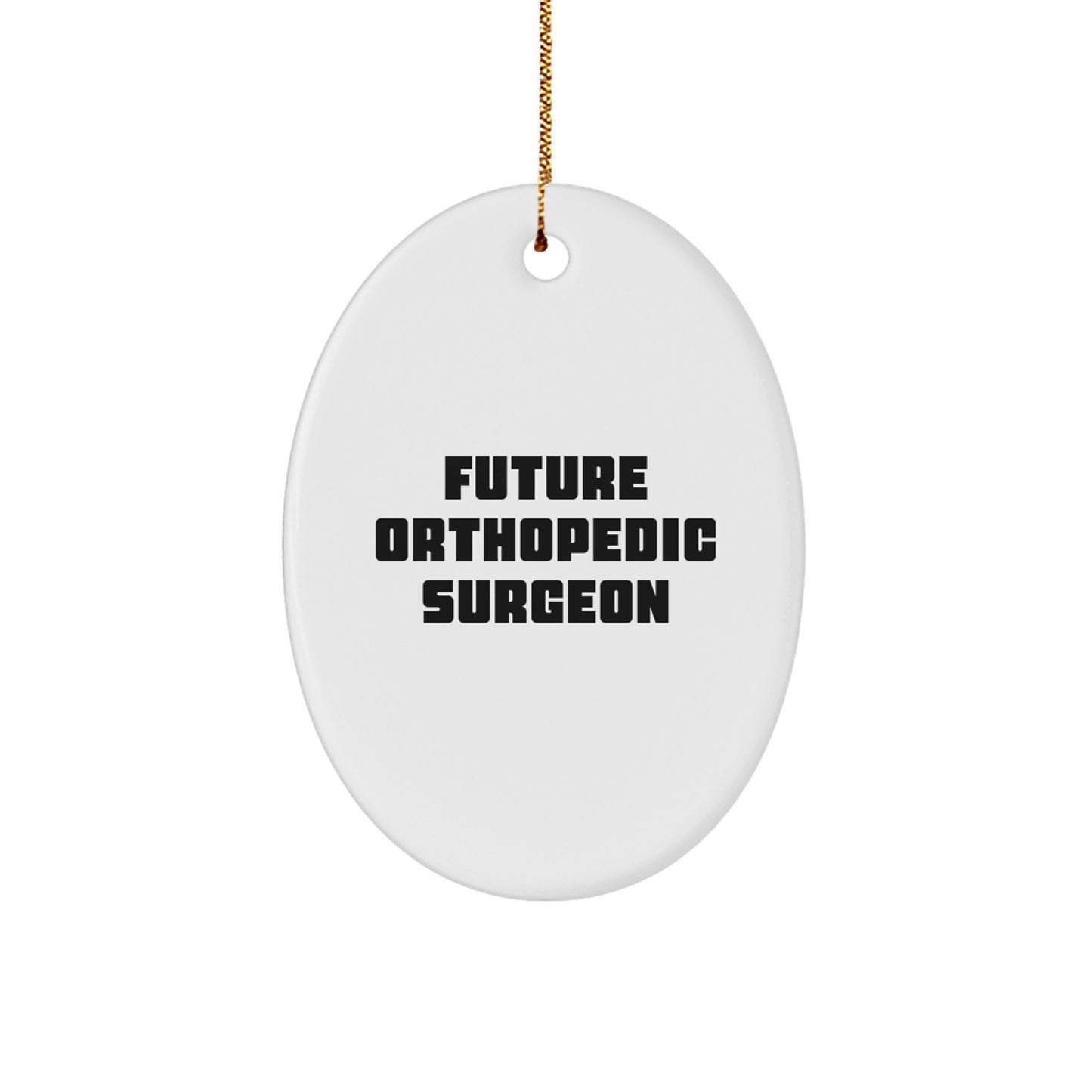 Funny Future Orthopedic Surgeon Oval Ornament, Gifts from Family to Orthopedic Surgeon, Christmas Unique Gifts for Orthopedic Surgeon - Image 1