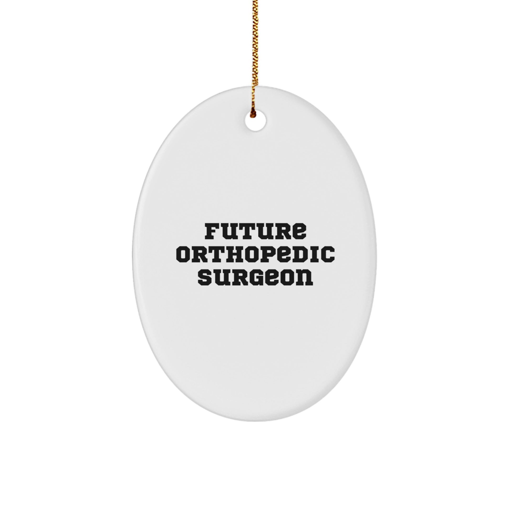 Funny Future Orthopedic Surgeon Gifts from Men to Orthopedic Surgeon Friends - Oval Ornament Christmas Unique - Image 1