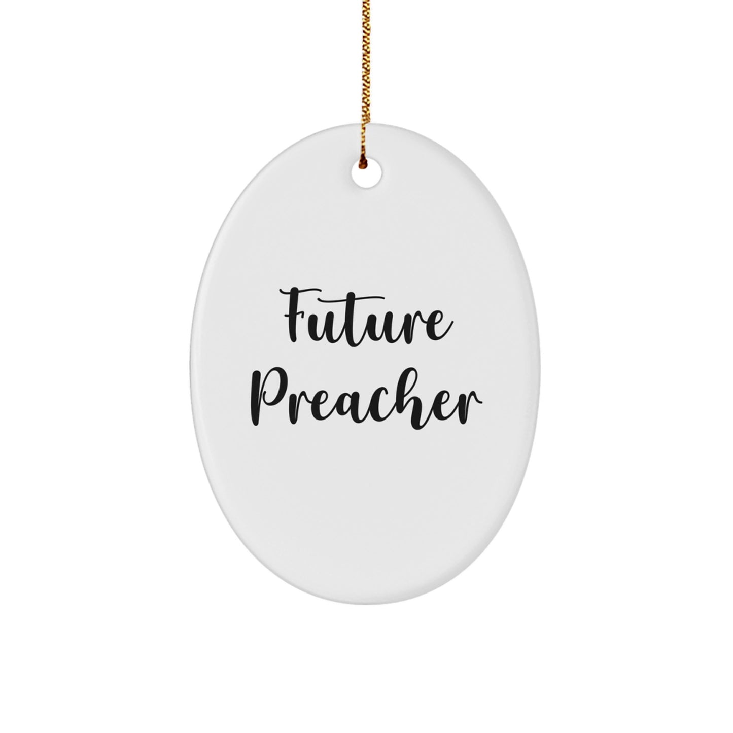 Funny Preacher Gifts from Friends for Future Preacher Oval Ornament, Inspirational Quote, Christmas Unique Gifts - Image 1