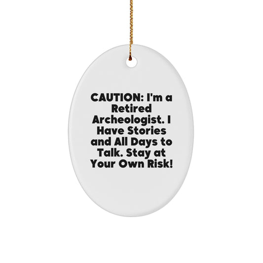 Funny Archeologist Gifts for Men - Oval Ornament with Caution Quote, Perfect for Friends and Family, Gifts from Husband to Wife, Christmas Unique Gifts - Image 1