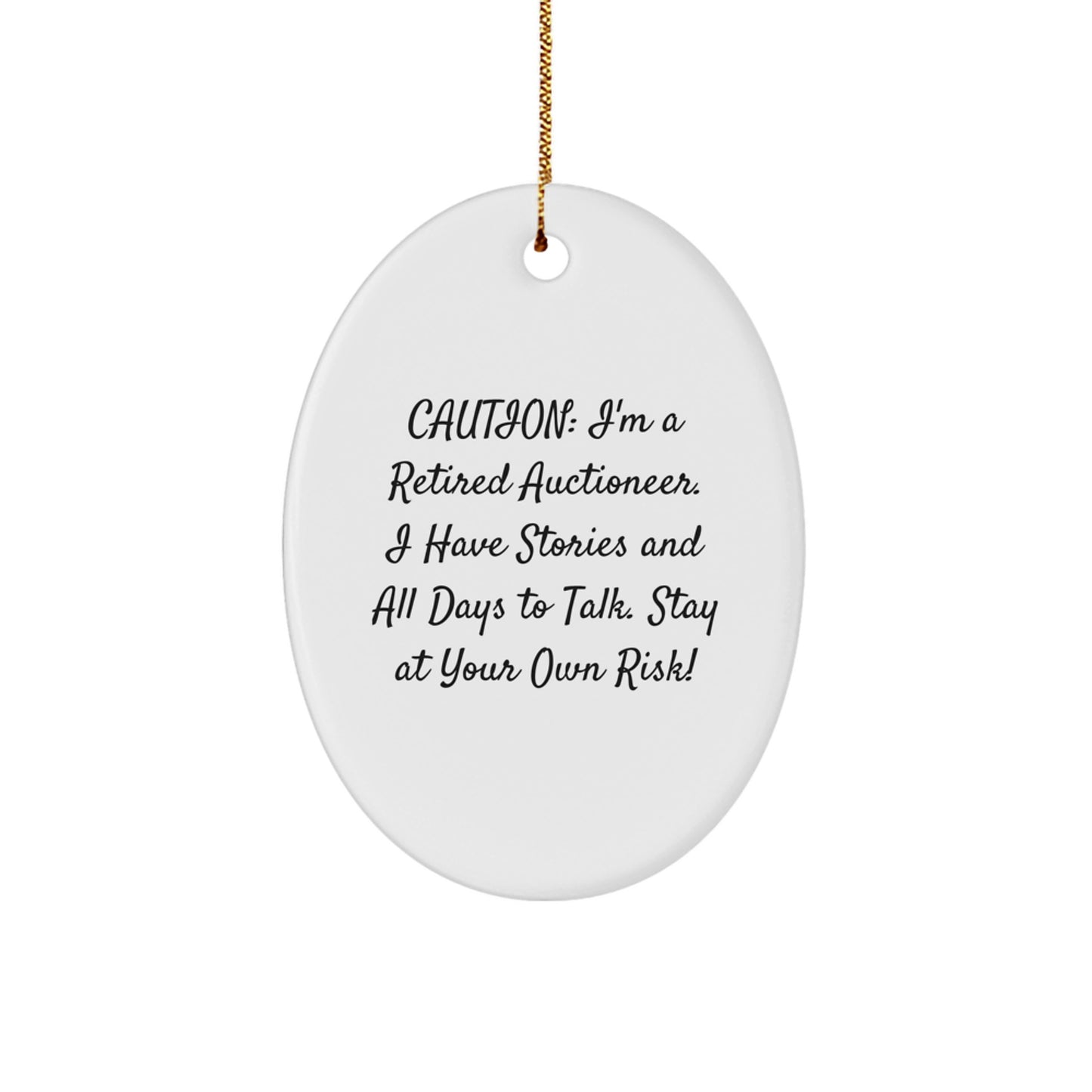 Funny Auctioneer Gifts for Men, Oval Ornament with 'Caution: I'm A Retired Auctioneer...' - Image 1