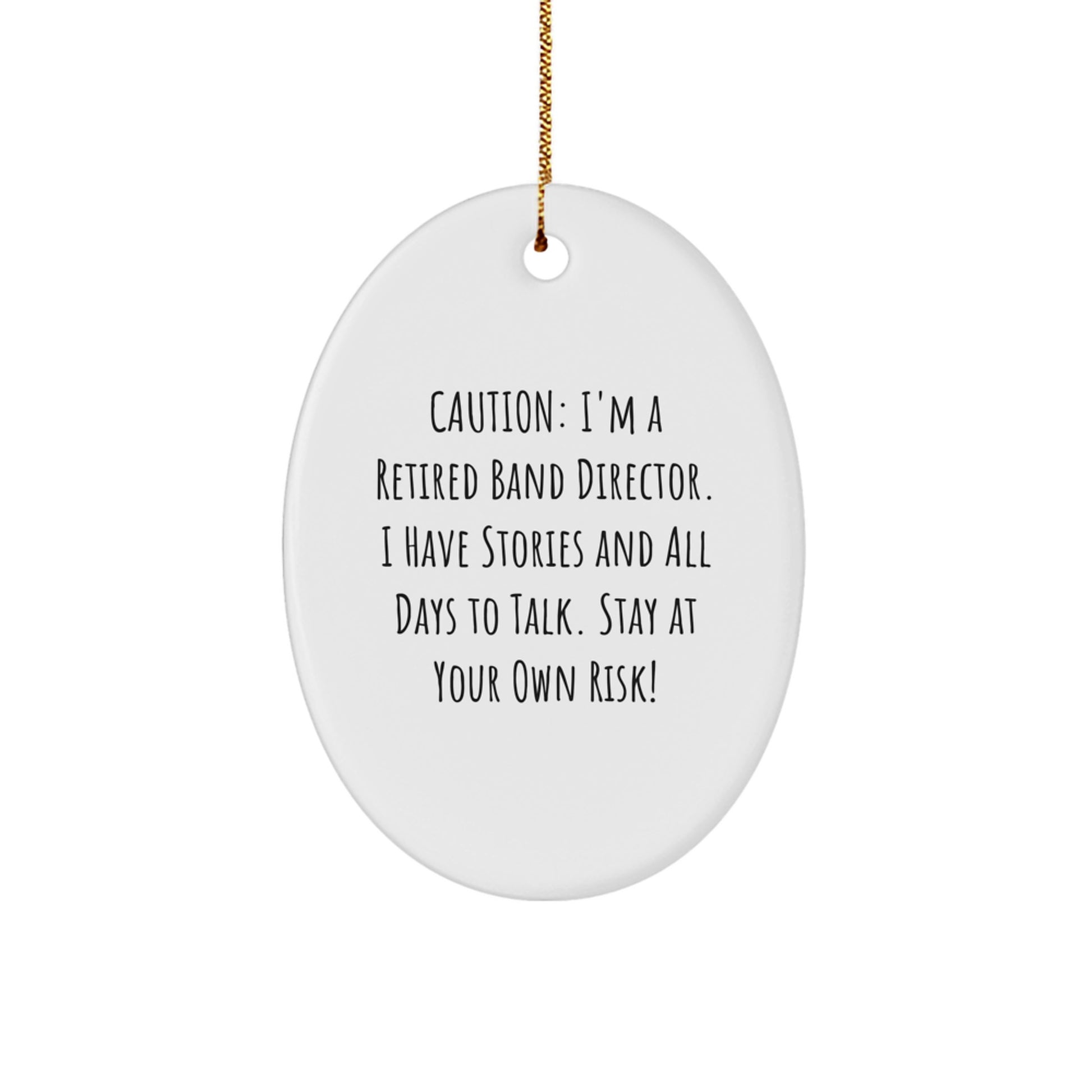 Funny Band Director Gifts from Men to Men - Oval Ornament Caution I'm A Retired Band Director and I'm Here to Talk - Unique Christmas Unique Gifts for Band Director Friends Family - Image 1