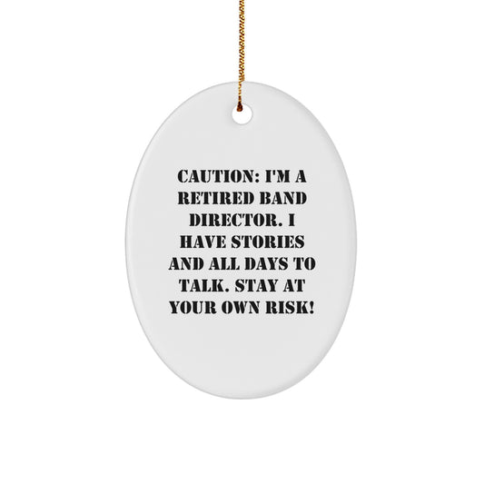Funny Band Director Gifts from Friends for Men - Christmas Unique Ornament - I'm a Retired Band Director, I Have Stories to Tell - Oval Ornament - Image 1