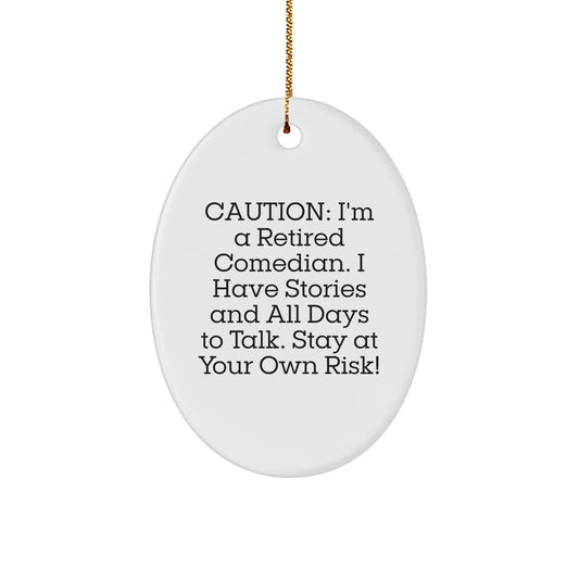 Funny Comedian Gifts from Friends - Oval Ornament, Caution: I'm A Retired Comedian - Image 1