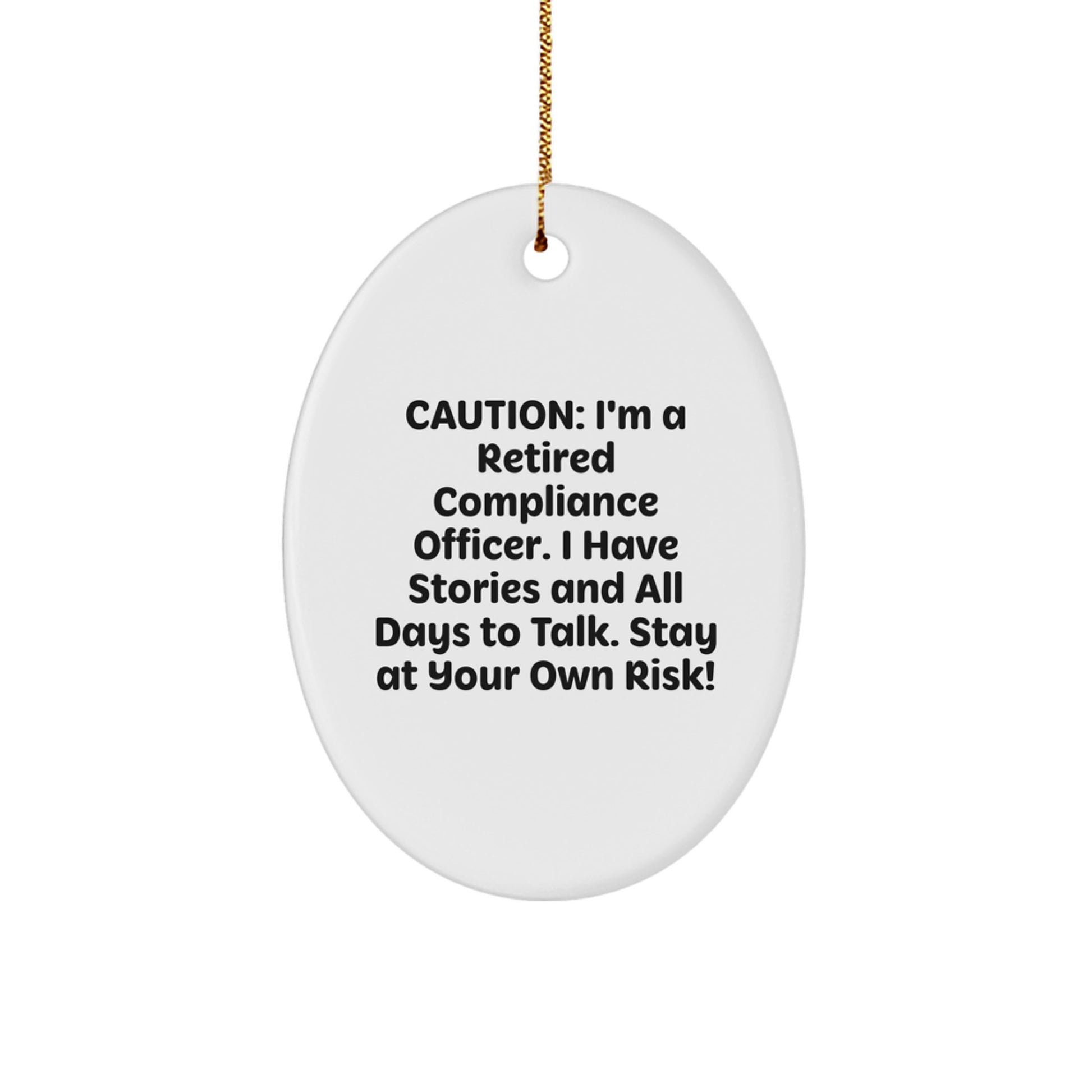 Compliance Officer Funny Quote Oval Ornament Gifts from Friends for Christmas Decorations - Caution I'm A Retired Compliance Officer I Have Stories - Image 1