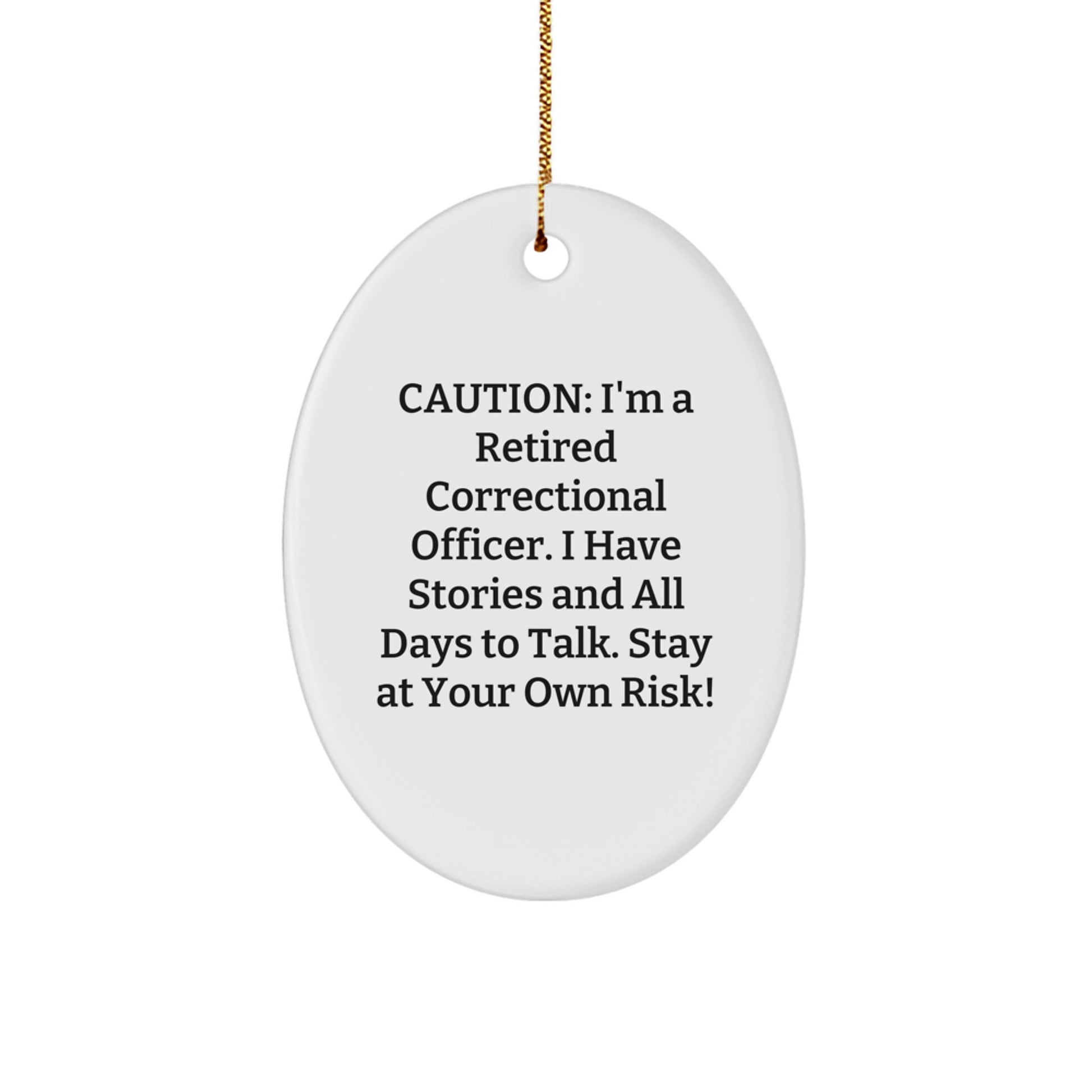 Correctional Officer Gifts from Friends - 'Caution: I'm A Retired Correctional Officer...' Oval Ornament, Christmas Unique Ideas for Men, Women, Coworkers, Family - Image 1