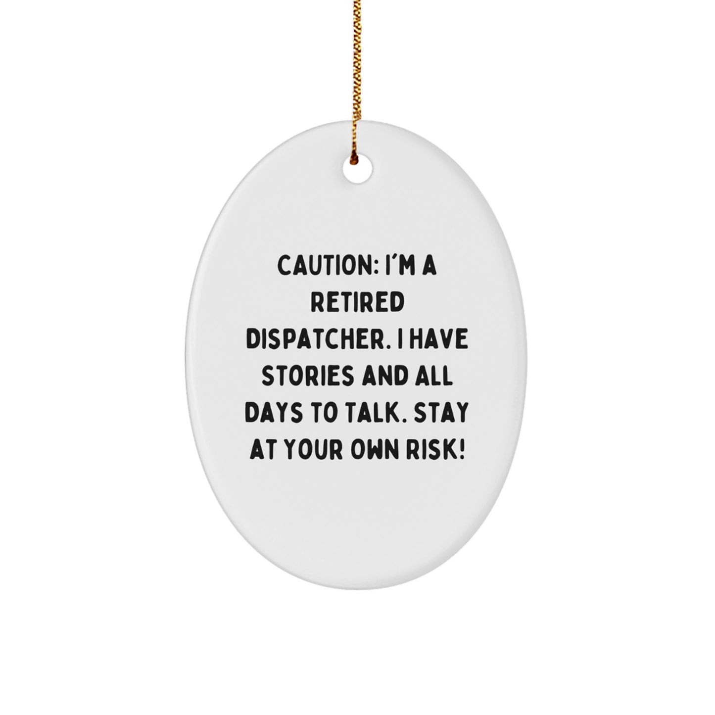Dispatcher's Warning: Funny Oval Ornament Gifts from Friends, Family, and Coworkers for Christmas - Image 1
