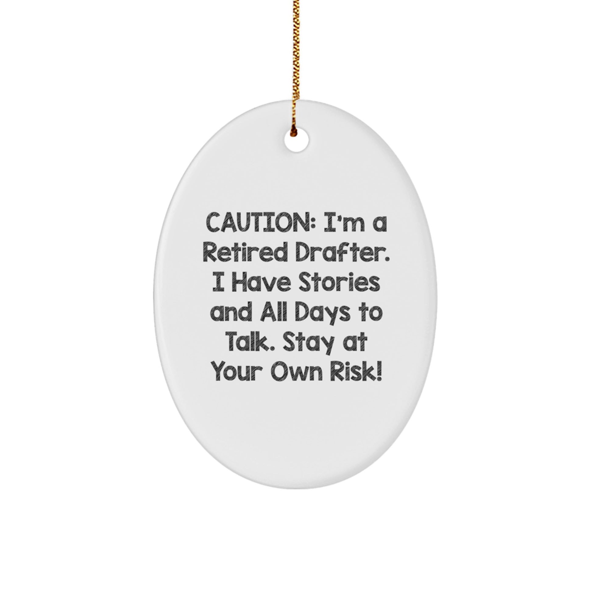 Funny Drafter Oval Ornament Gifts from Friends to Gift for Men, Women, and Family Members - Caution: I'm A Retired Drafter. - Image 1