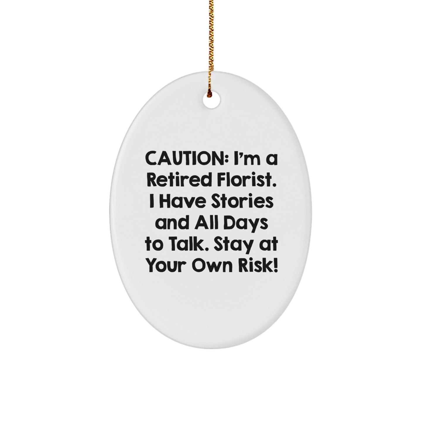 Funny Florist Oval Ornament Gifts from Friends for Women, 'I'm A Retired Florist... Stay At Your Own Risk!' Christmas Decorations - Image 1