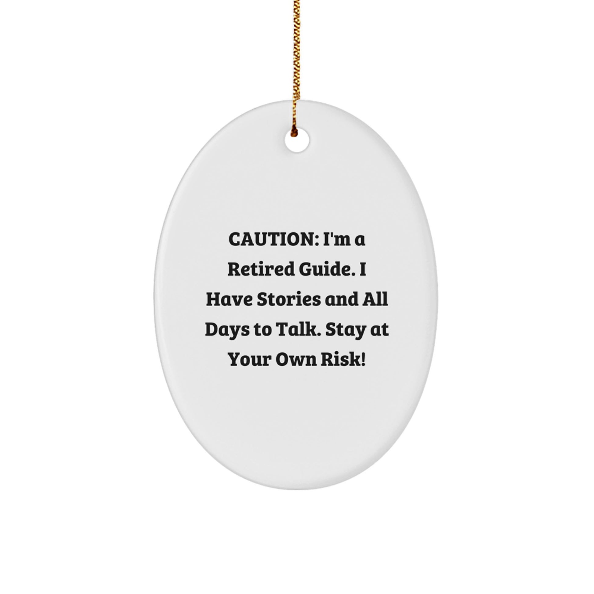 Funny Guide Gifts from Men to Friends and Family, Christmas Unique Presents for Guide Lovers, Oval Ornament with Caution: I'm A Retired Guide. - Image 1