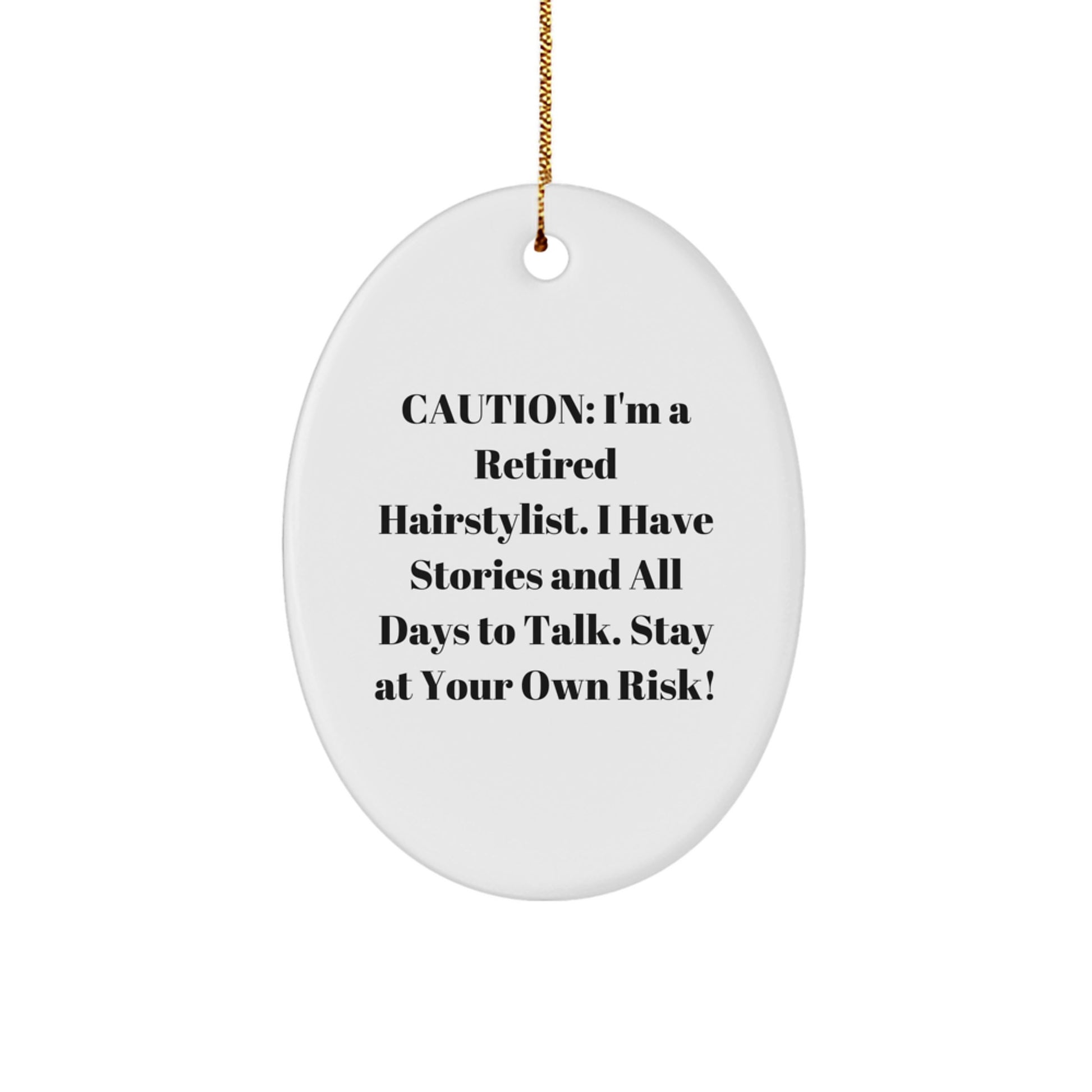 Funny Gift from a Retired Hairstylist, Oval Ornament for Hairstylist, Christmas Unique Gifts for Friends and Family - Image 1