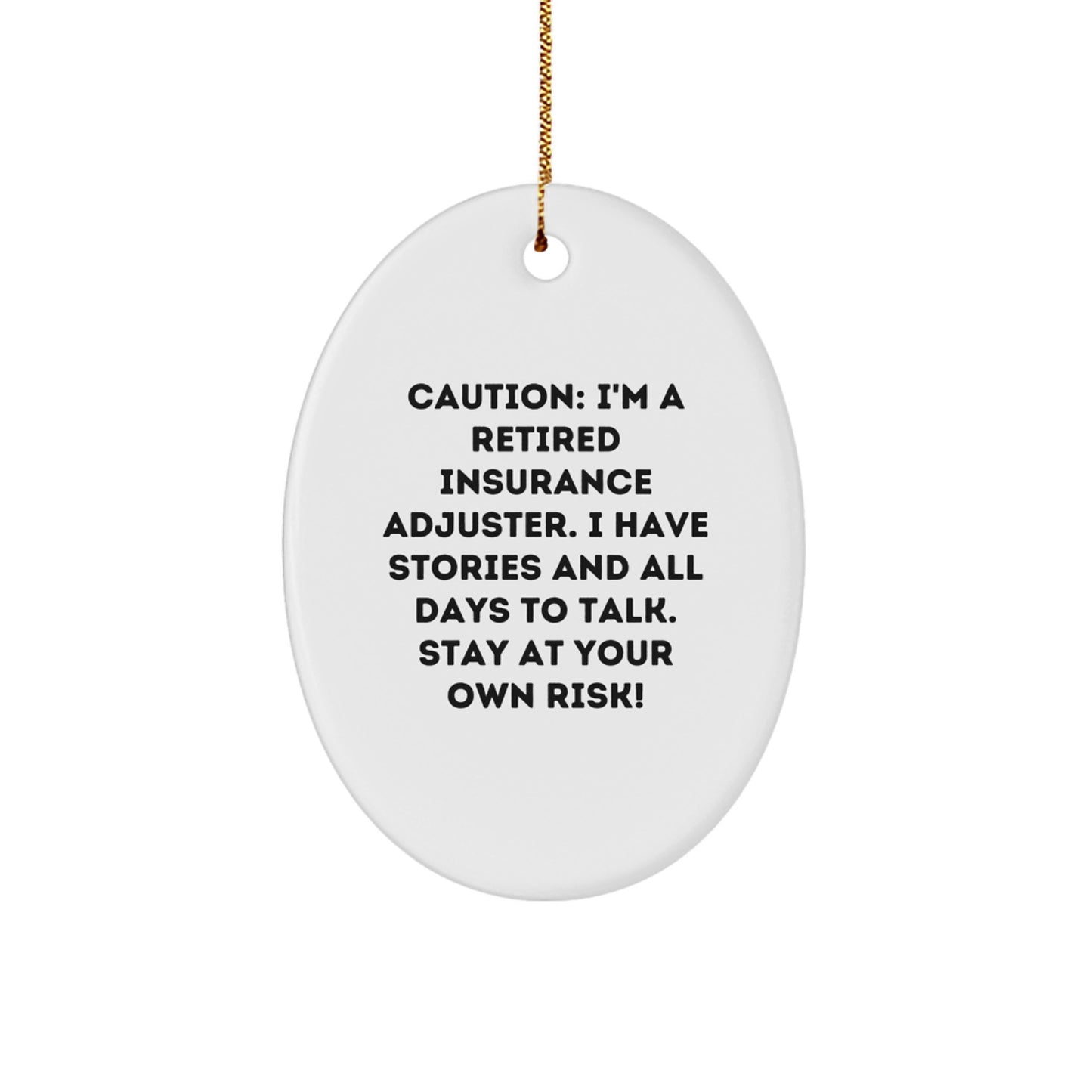 Funny Insurance Adjuster Gift, Oval Ornament for Friends from Men, 'I'm A Retired Insurance Adjuster. I Have Stories And All Days To Talk. Stay At Your Own Risk!' Christmas Unique Gifts - Image 1