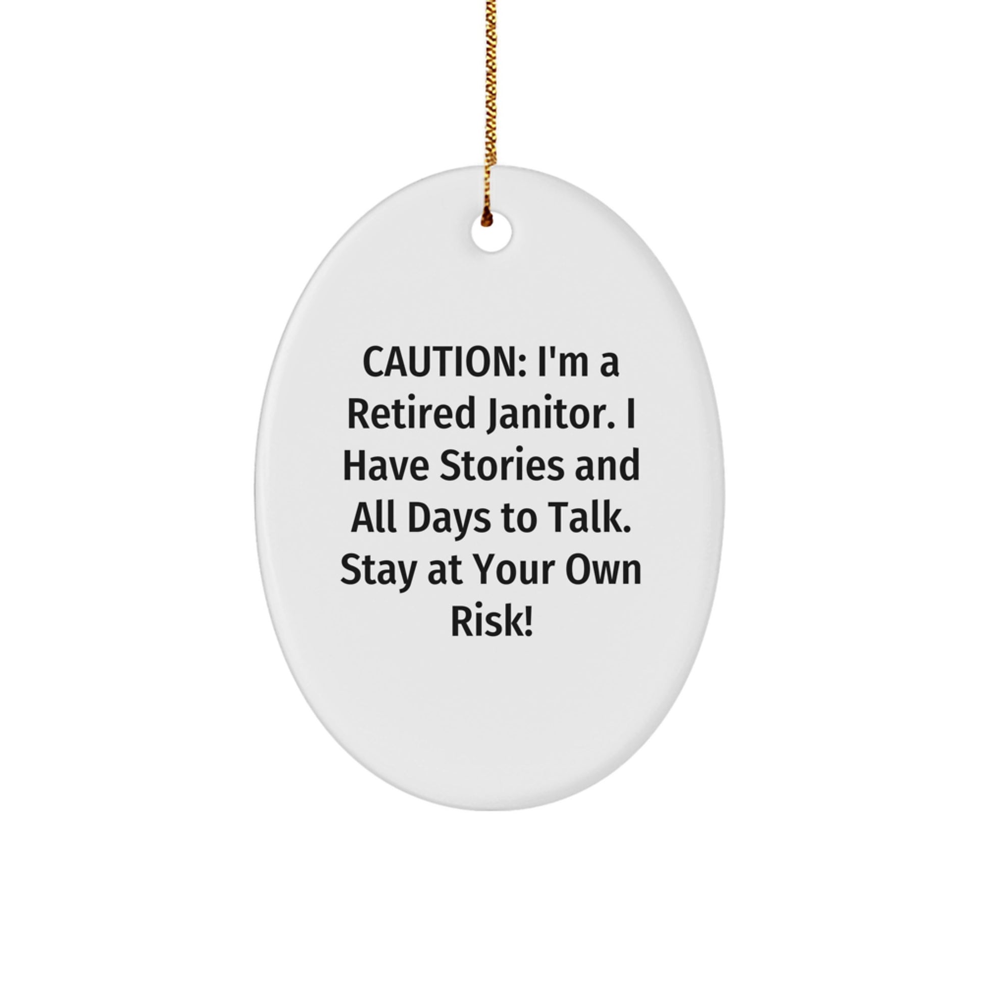Funny Janitor Gifts from Men for Coworkers, Christmas Unique Oval Ornament, 'I'm A Retired Janitor Stay At Your Own Risk!' - Image 1