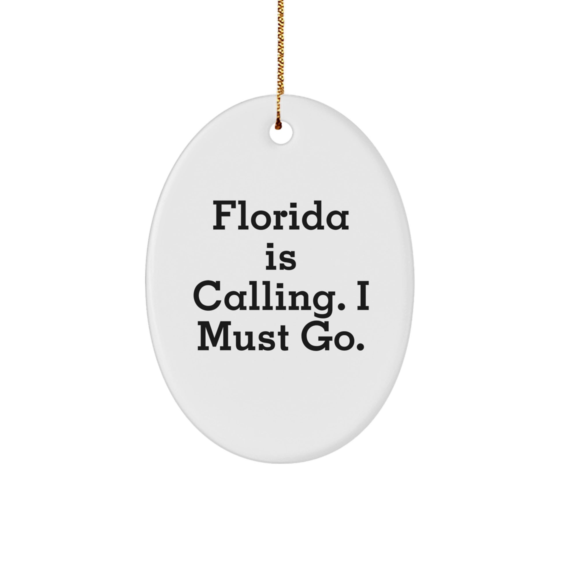 Florida Gifts for Men from Florida, Funny Oval Ornament Quote 'Florida Is Calling, I Must Go' Christmas Unique Gifts - Image 1