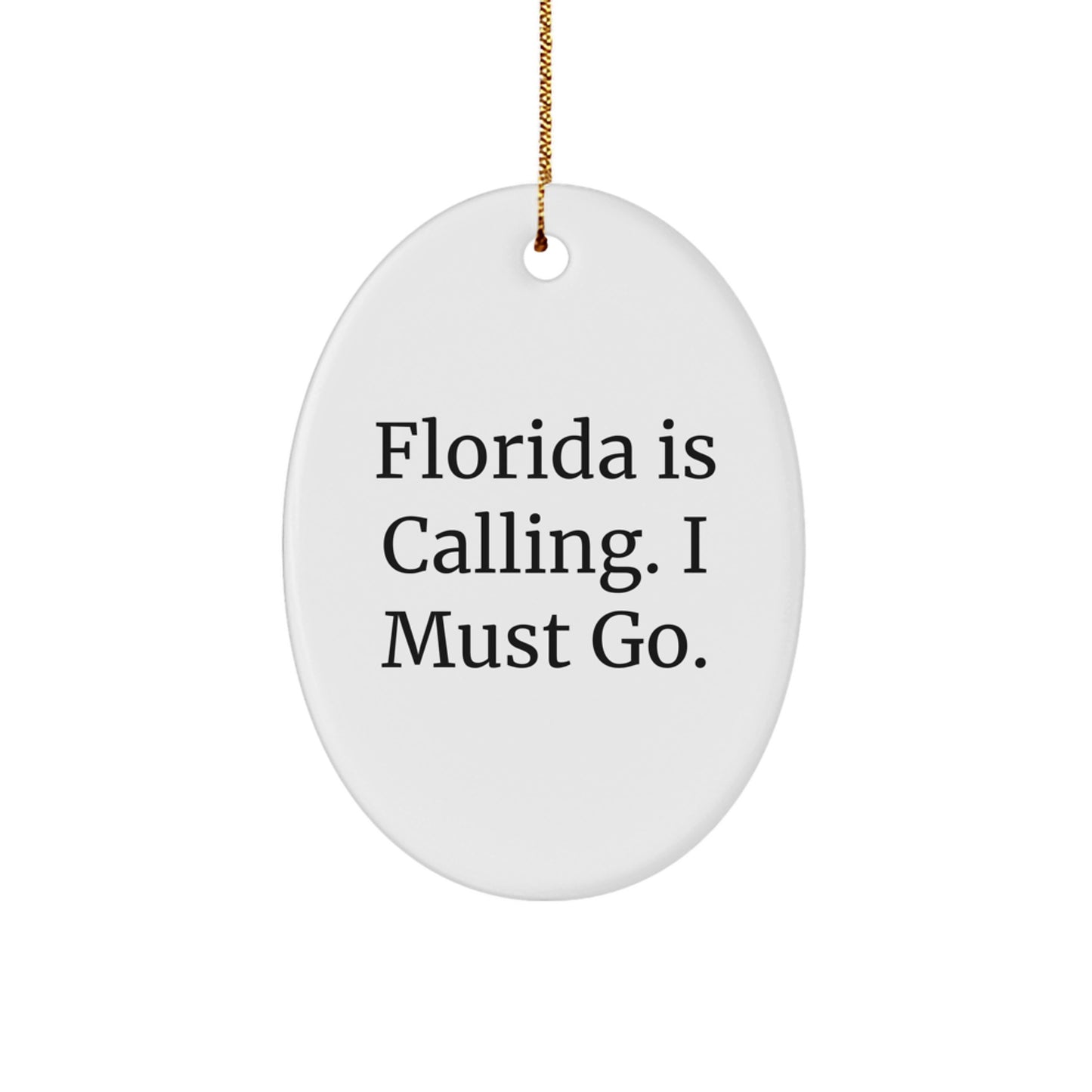 Funny Florida Gifts from Friends for Florida Lovers - Oval Ornament, 'Florida Is Calling. I Must Go.' - Image 1