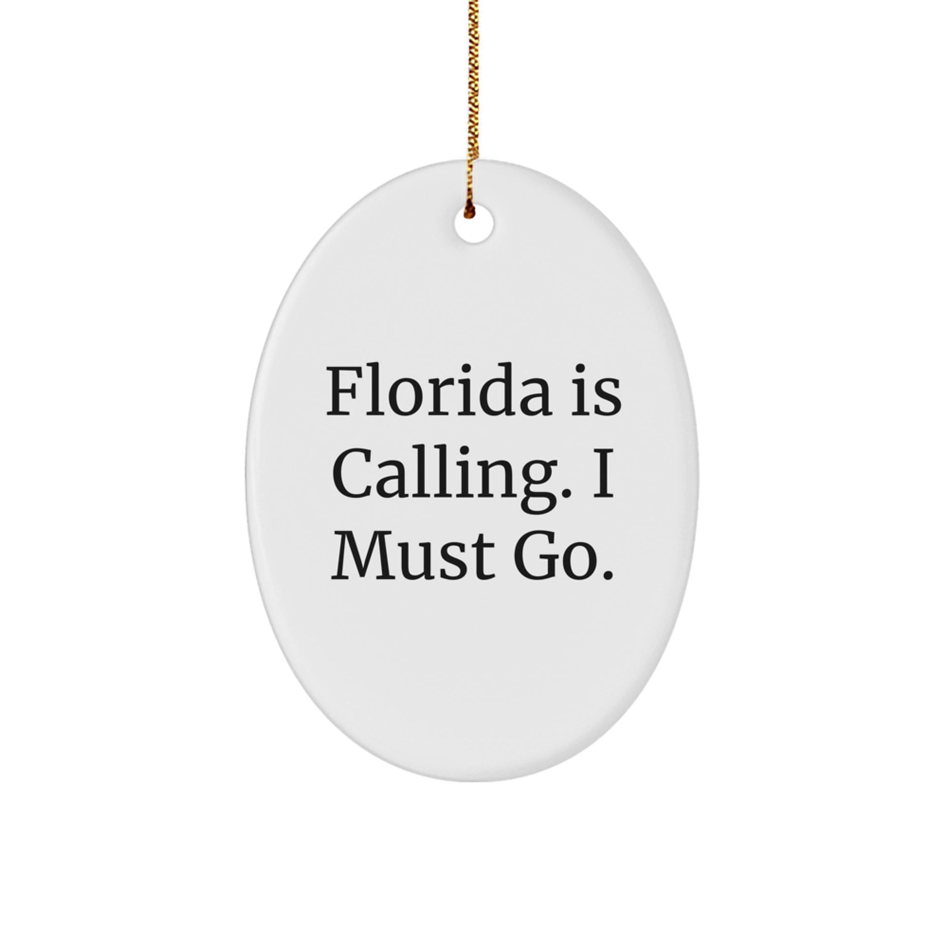 Funny Florida Gifts from Friends for Florida Lovers - Oval Ornament, 'Florida Is Calling. I Must Go.' - Image 1