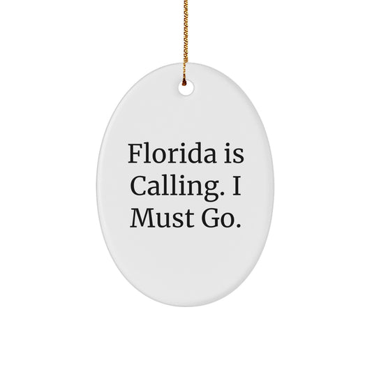 Funny Florida Gifts from Friends for Florida Lovers - Oval Ornament, 'Florida Is Calling. I Must Go.' - Image 1