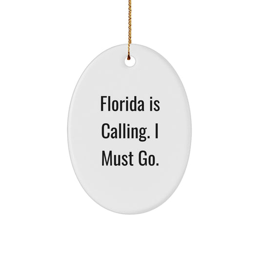 Florida Gifts from Men to Friends - Oval Ornament, Funny Quote 'Florida Is Calling. I Must Go.' for Christmas Unique Gifts - Image 1