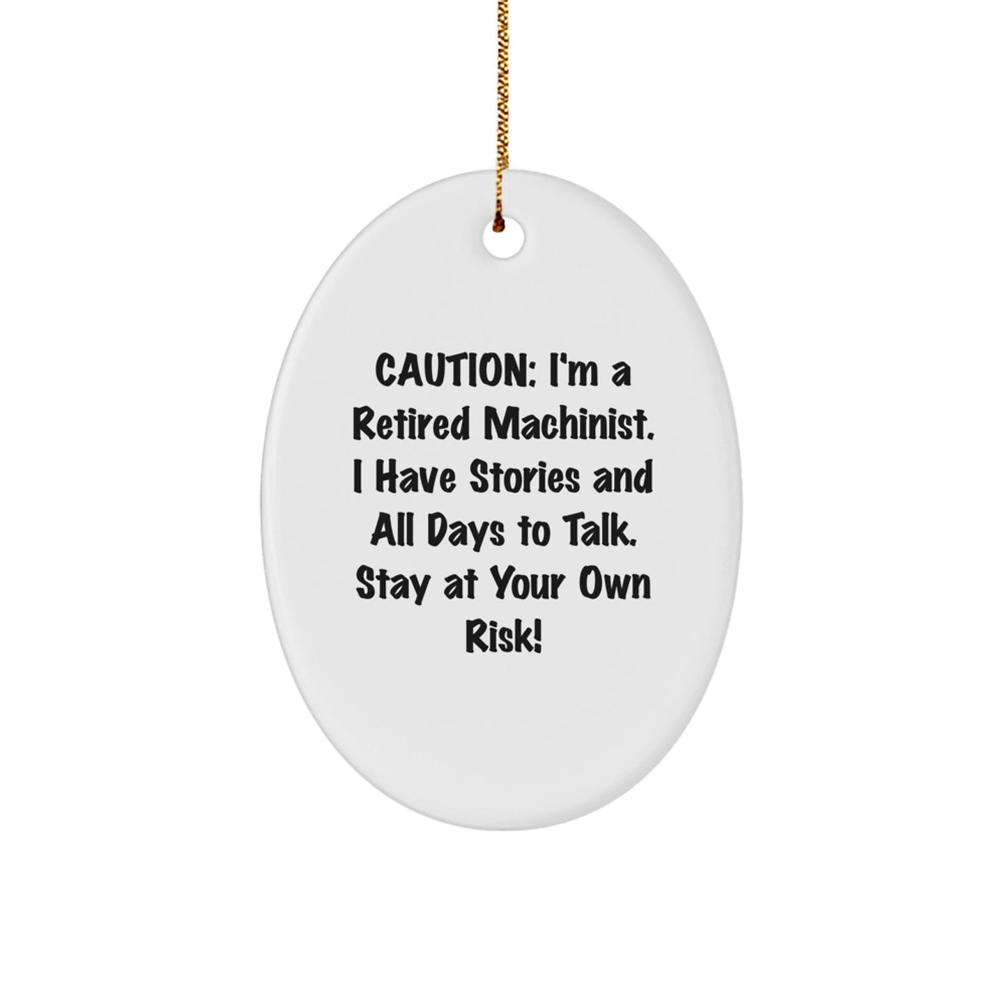 Machinist Gifts from Friends for Men, Funny Oval Ornament, Gifts for Christmas, I'm A Retired Machinist. I Have Stories - Image 1