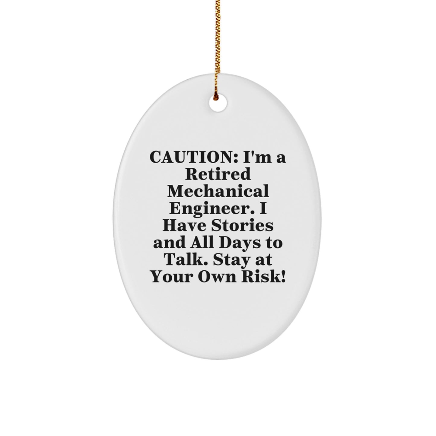 Funny Mechanical Engineer Gift, Oval Ornament from Friends for Colleagues, Caution: Retired Engineer Stories - Image 1