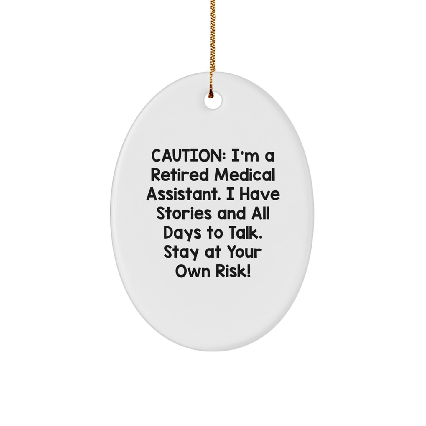 Funny Medical Assistant Gifts, Oval Ornament, Unique Christmas Decorations, Caution: I'm A Retired Medical Assistant. - Image 1